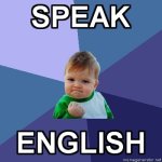 Success-Kid-SPEAK-ENGLISH.jpg Success-Kid-SPEAK-ENGLISH.jpg