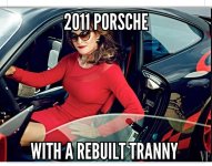 2011 Porsche with a rebuilt tranny.jpg 2011 Porsche with a rebuilt tranny.jpg