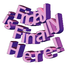 FridayisfinallyHerezX.gif